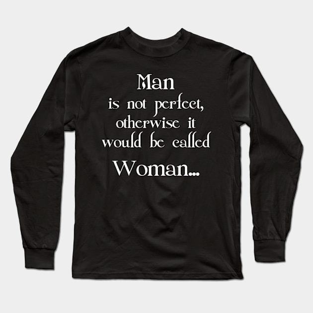 MAN IS NOT PERFECT.... Long Sleeve T-Shirt by KARMADESIGNER T-SHIRT SHOP